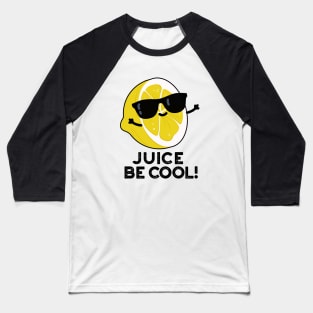 Juice Be Cool Cute Juice Pun Baseball T-Shirt